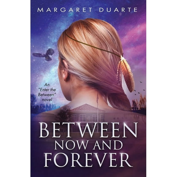 Enter the Between Between Now and Forever, Book 4, (Paperback)