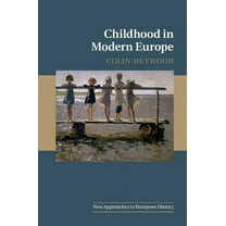 New Approaches to European History Childhood in Modern Europe, Book 56, (Paperback)