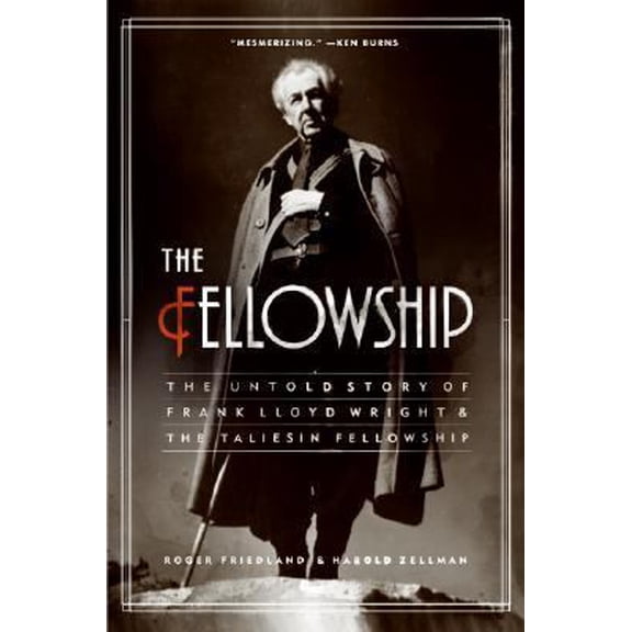 Pre-Owned The Fellowship: The Untold Story of Frank Lloyd Wright and the Taliesin Fellowship (Paperback) 0060988665 9780060988661