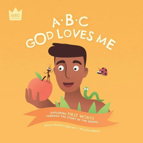 Bible Explorers ABC God Loves Me: Exploring FIRST WORDS through the story of the Gospel, (Paperback)
