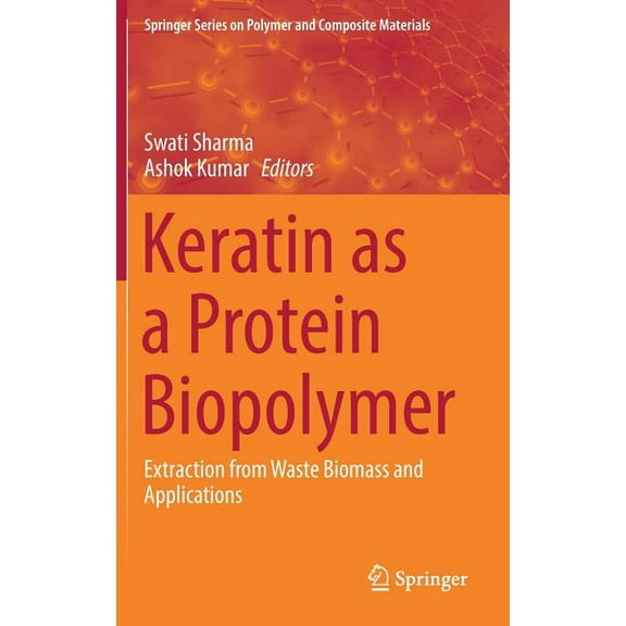 Springer Polymer and Composite Materials Keratin as a Protein Biopolymer: Extraction from Waste Biomass and Applications, (Hardcover)