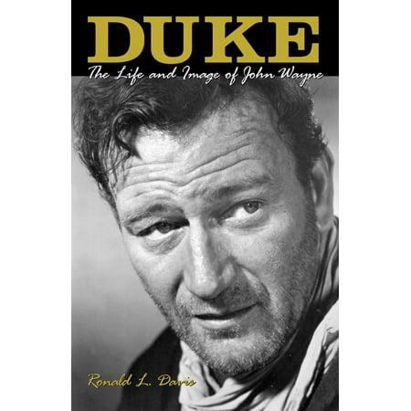 Duke : The Life and Image of John Wayne