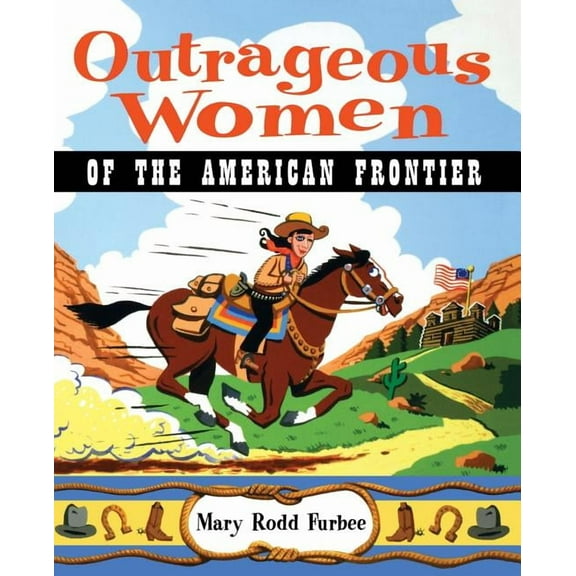 Outrageous Women Outrageous Women of the American Frontier, Book 6, (Paperback)
