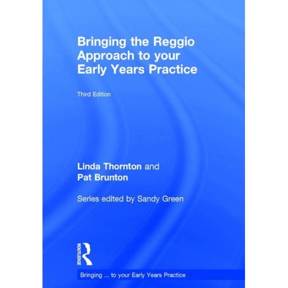 Bringing ... to Your Early Years Practic Bringing the Reggio Approach to Your Early Years Practice, (Hardcover)