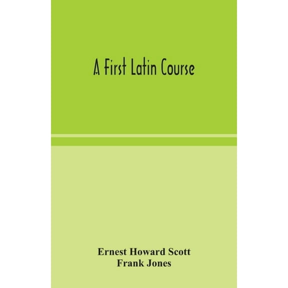 A First Latin Course, (Paperback)