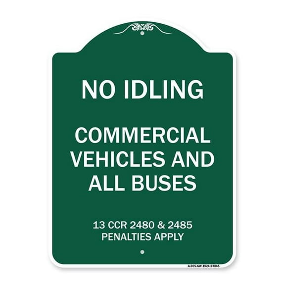 SignMission Designer Series Sign - No Idling Commercial Vehicles and All Buses 13 CCR 2480 and 2485 Penalties Apply | Green & White 18" X 24" Heavy-Gauge Aluminum Architectural Sign