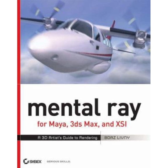 Pre-Owned mental ray for Maya, 3ds Max, and XSI: A 3D Artist's Guide to Rendering (Paperback) 0470008547 9780470008546