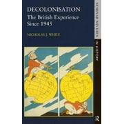 Decolonisation: The British Experience Since 1945, Used [Paperback]