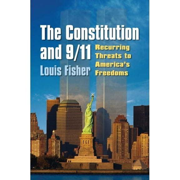The Constitution and 9/11: Recurring Threats to America's Freedoms, (Paperback)
