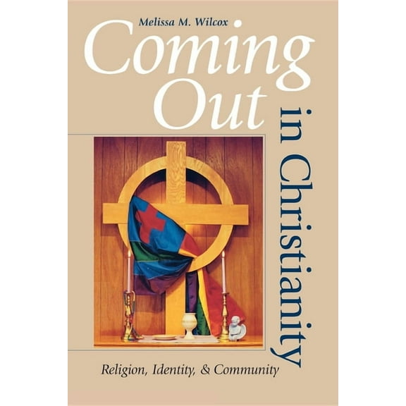 Coming Out in Christianity: Religion, Identity, and Community, (Paperback)