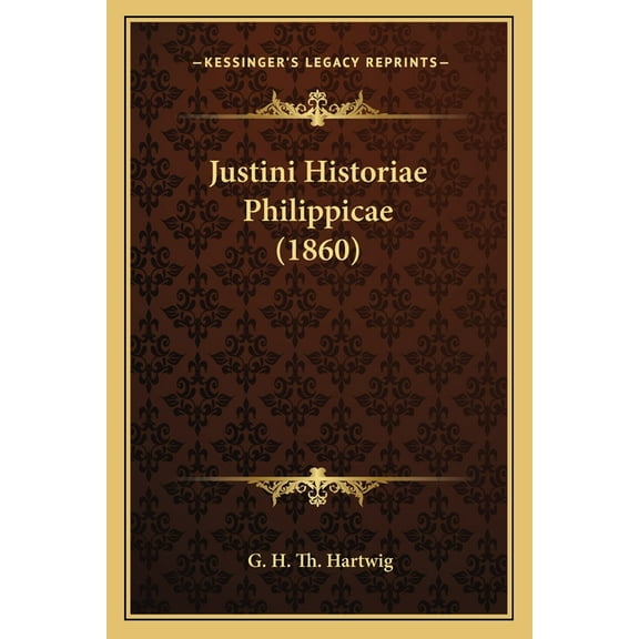 Justini Historiae Philippicae (1860) (Paperback)