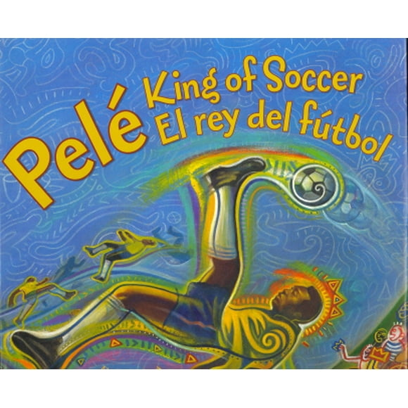 Pelé, Roi du Football/ Pele, EL Rey del Futbol