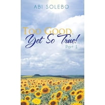 Too Good, Yet So True! : Part 1 (Hardcover)