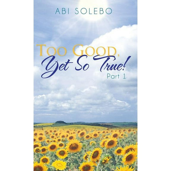 Too Good, Yet So True! : Part 1 (Hardcover)