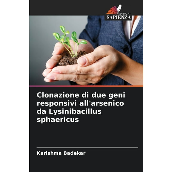 Clonazione di due geni responsivi all'arsenico da Lysinibacillus sphaericus, (Paperback)