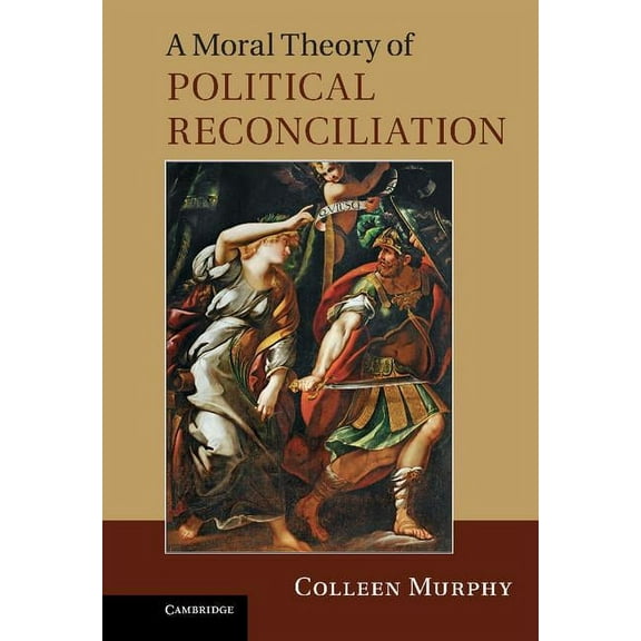 A Moral Theory of Political Reconciliation, (Hardcover)
