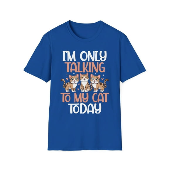 I'm Only Talking To My Cat Today Cute Cat Lover T-Shirt
