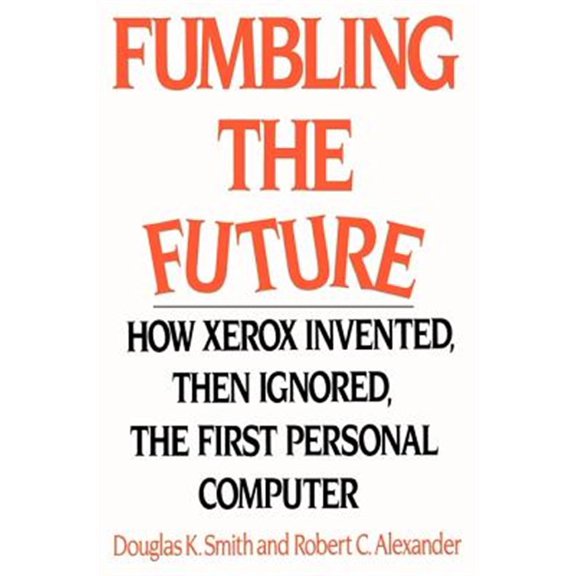 Pre-Owned Fumbling the Future: How Xerox Invented, then Ignored, the First Personal Computer Paperback