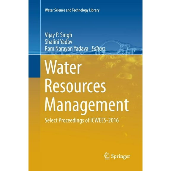 Water Science and Technology Library Water Resources Management: Select Proceedings of Icwees-2016, Book 78, (Paperback)