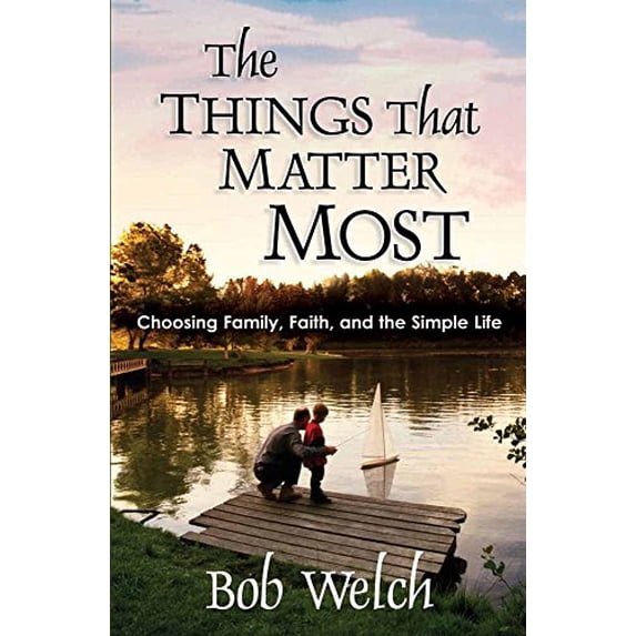 Pre-Owned The Things That Matter Most: Choosing Family, Faith and the Simple Life, 9780736903769, 0736903763, Paperback,