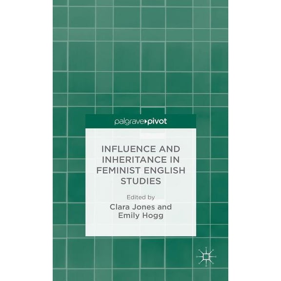 Influence and Inheritance in Feminist English Studies, (Hardcover)