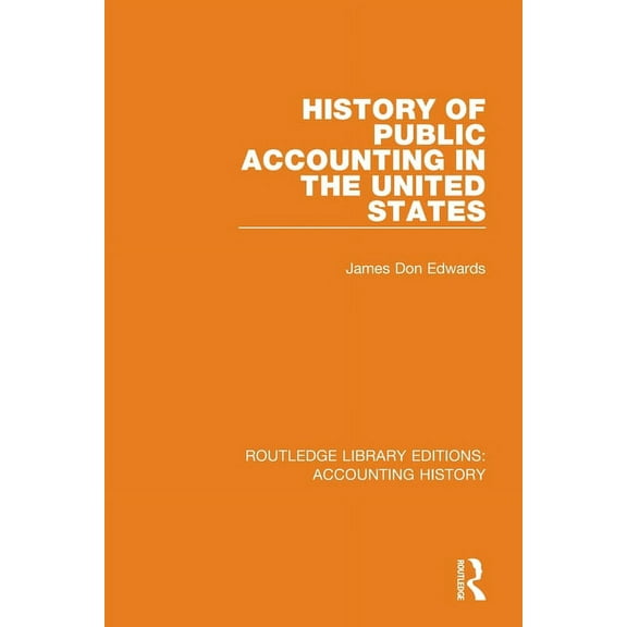 Routledge Library Editions: Accounting H History of Public Accounting in the United States, (Paperback)