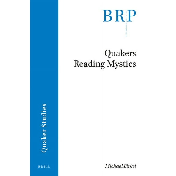 Brill Research Perspectives in Humanitie Quakers Reading Mystics, (Paperback)