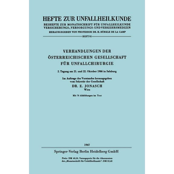 Hefte Zur Unfallheilkunde Verhandlungen Der Ãsterreichischen Gesellschaft Für Unfallchirurgie: 2. Tagung Am 21. Und 22. Oktober 1966 in Salzburg, (Paperback)