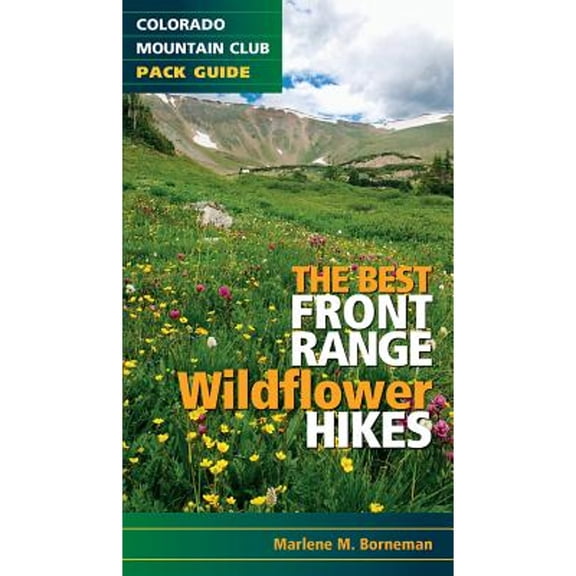 Pre-Owned The Best Front Range Wildflower Hikes (Colorado Mountain Club Pack Guide) Paperback