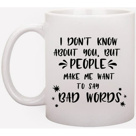 

RADANYA I Don t Know About You But People make Me Want Ceramic Mugs Coffee Mugs 11oz Beautiful Mugs Gift For Birthday Gift For Boyfriend Girlfriend Friendship Day Gift Friend Color : White