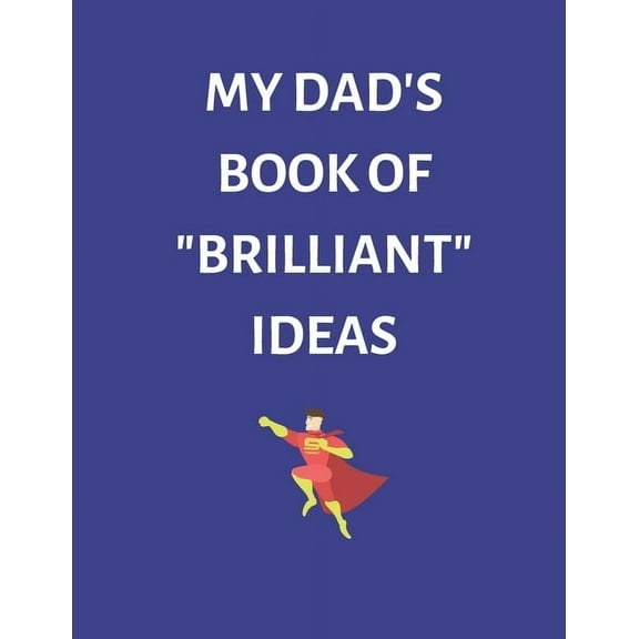 My Dad's Book of 'Brilliant' Ideas (Paperback)