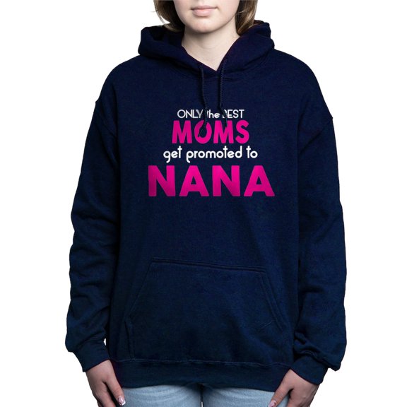 CafePress - BEST MOMS GET PROMOTED TO NANA Women's Hooded Swea - Pullover Hoodie, Classic & Comfortable Hooded Sweatshirt