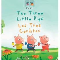 The Three Little Pigs Los Tres Cerditos: Bilingual Spanish & English book for children (Bilingual Spanish fairy tale, (Hardcover)