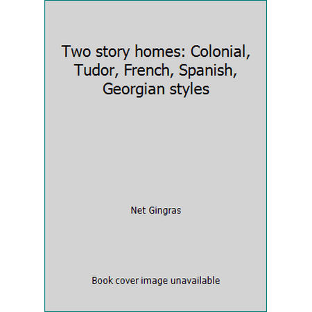 Two story homes: Colonial, Tudor, French, Spanish, Georgian styles [Paperback - Used]
