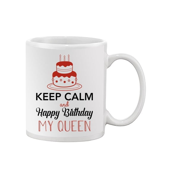 Keep Calm, Happy Birthday Queen Mug - SPIdeals Designs,