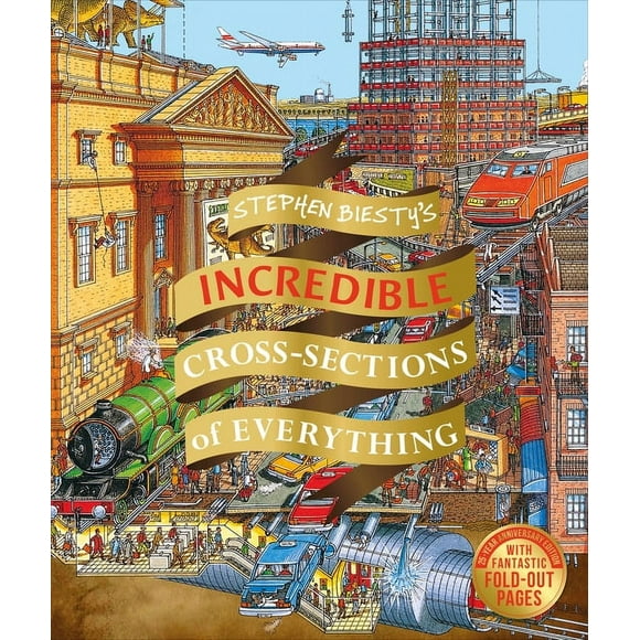 DK Stephen Biesty Cross-Sections: Stephen Biesty's Incredible Cross Sections of Everything (Hardcover)