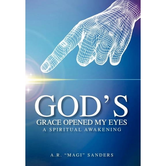 God's Grace Opened My Eyes a Spiritual Awakening, (Hardcover)