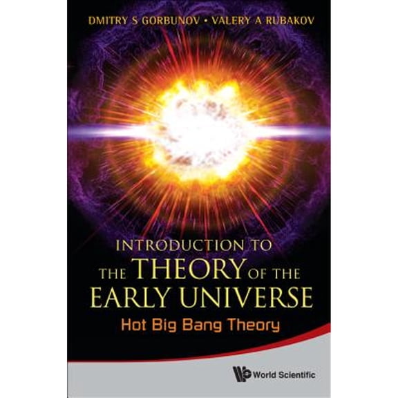 Pre-Owned Introduction To The Theory Of The Early Universe: Hot Big Bang Theory (Hardcover) by Valery A Rubakov, Dmitry S Gorbunov
