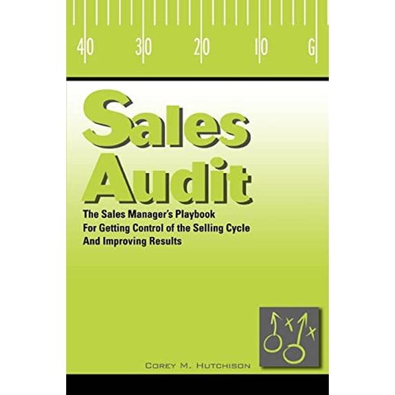 Pre-Owned Sales Audit: The Sales Manager's Playbook for Getting Control of the Selling Cycle and Improving Results (Paperback) 0595421342 9780595421343