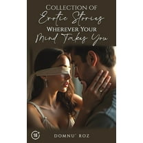 Collection of Erotic Stories...Wherever Your...Mind Takes You, (Paperback)