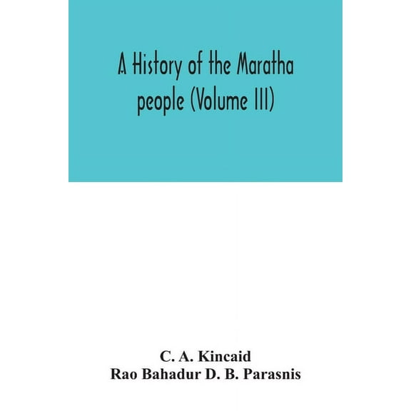 A history of the Maratha people (Volume III), (Paperback)