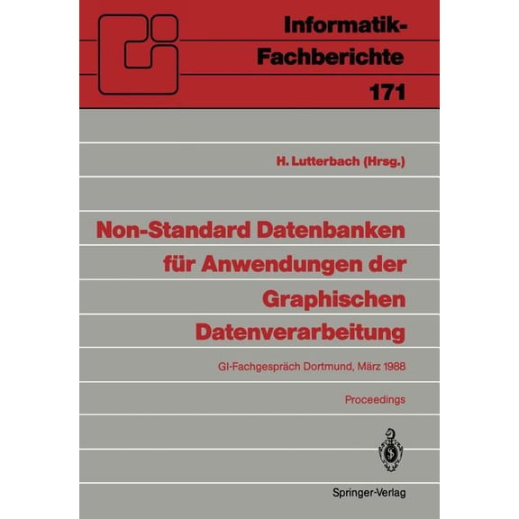 Informatik-Fachberichte Non-Standard Datenbanken Für Anwendungen Der Graphischen Datenverarbeitung: Gi-Fachgespräch, Dortmund, 21./22. März 1988, Book 171, (Paperback)
