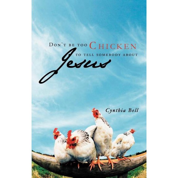 Don't Be Too Chicken to Tell Somebody about Jesus, (Paperback)