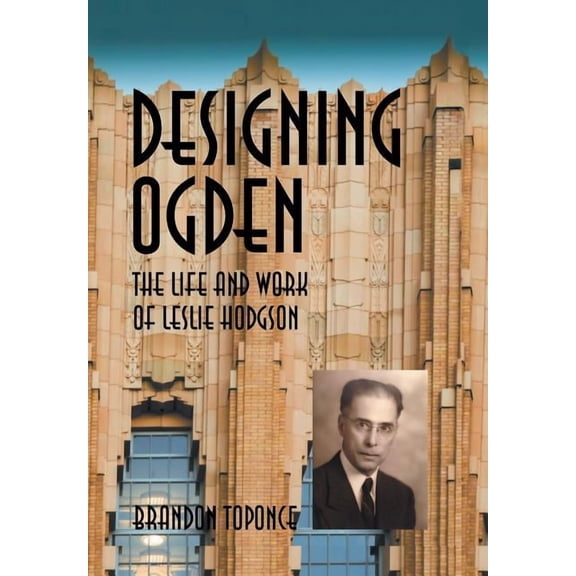 Designing Ogden, The Life And Work Of Leslie Hodgson