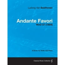 Andante Favori - woO 57 - A Score for Violin and Piano: With a Biography by Joseph Otten, (Paperback)
