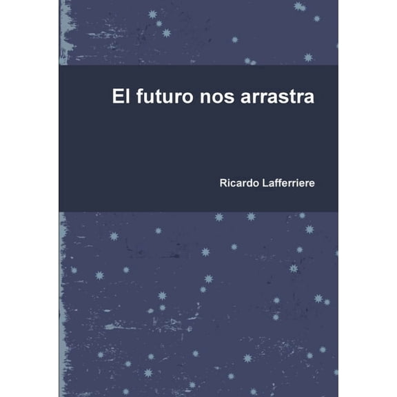 El futuro nos arrastra, (Paperback)