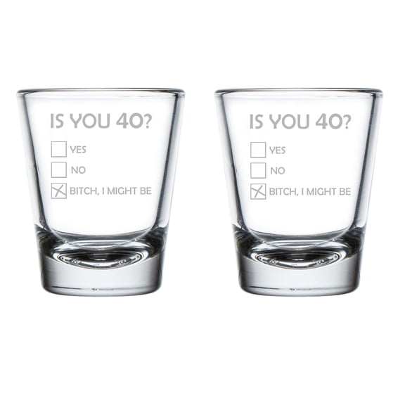 Set of 2 Shot Glasses 1.75oz Shot Glass Is You 40 Funny 40th Birthday