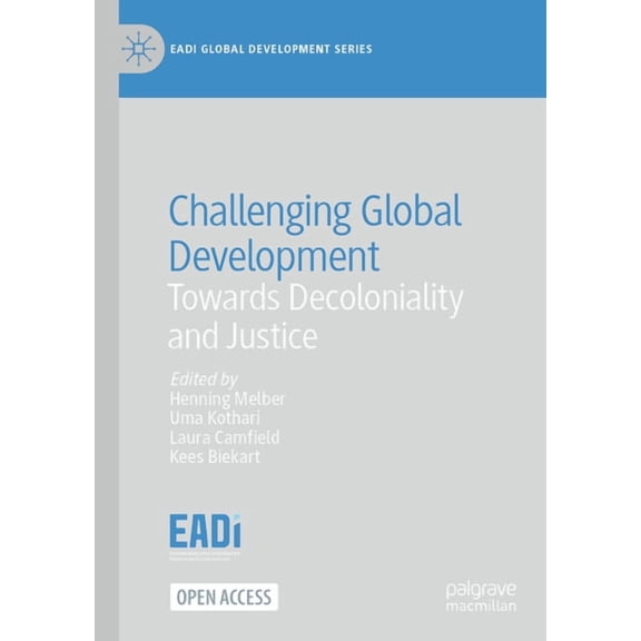 Eadi Global Development Challenging Global Development: Towards Decoloniality and Justice, (Paperback)