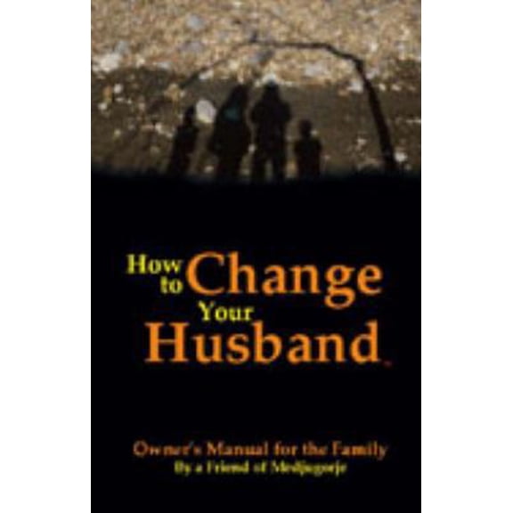 Pre-Owned How to Change Your Husband (Paperback) 1878909061 9781878909060