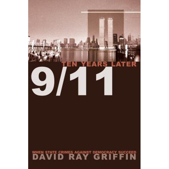 Pre-Owned 9/11 Ten Years Later: When State Crimes Against Democracy Succeed (Paperback) 1566568684 9781566568685